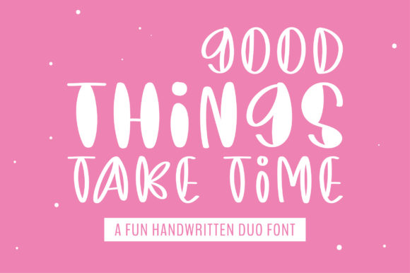 Good Things Take Time: A Handwritten Typeface for Editorial Excellence